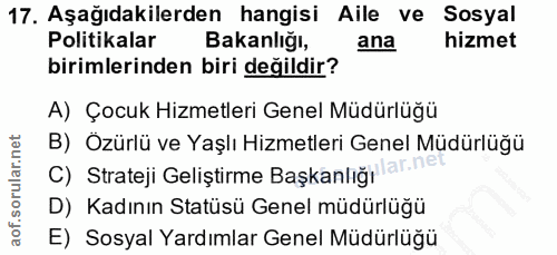 17. soru: Aşağıdakilerden hangisi Aile ve Sosyal Politikalar Bakanlığı, ana hizmet birimlerinden biri değildir? A) Çocuk Hizmet…