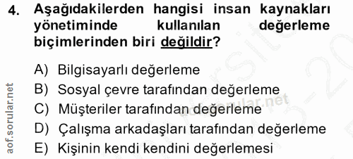 4. soru: Aşağıdakilerden hangisi insan kaynakları yönetiminde kullanılan degerleme biçimlerinden biri değildir? A) Bilgisayarl…