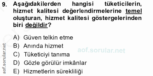 9. soru: Aşağıdakilerden hangisi tüketicilerin, hizmet kalitesi değerlendirmelerine temel oluşturan, hizmet kalitesi göstergel…
