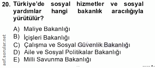 20. soru: Türkiye'de sosyal hizmetler ve sosyal yardımlar hangi bakanlık aracılığıyla yürütülür? A) Maliye Bakanlığı B) İçişler…
