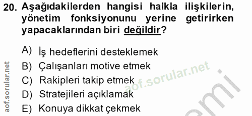20. soru: Aşağıdakilerden hangisi halkla ilişkilerin, yönetim fonksiyonunu yerine getirirken yapacaklarından biri değildir? A)…