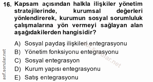 16. soru: Kapsam açısından halkla ilişkiler yönetim stratejilerinde, kurumsal değerleri yönlendirerek, kurumun sosyal sorumlulu…