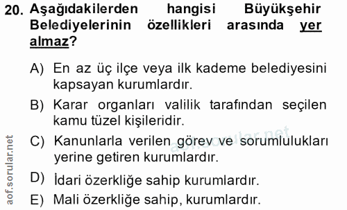 20. soru: Aşağıdakilerden hangisi Büyükşehir Belediyelerinin özellikleri arasında yer almaz? A) En az üç ilçe veya ilk kademe b…