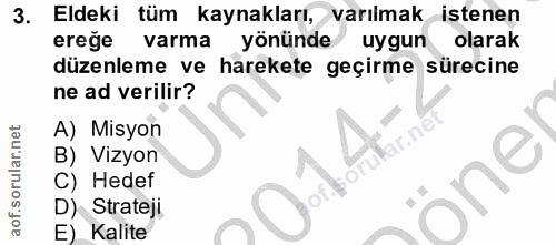 3. soru: Eldeki tüm kaynakları, varılmak istenen ereğe varma yönünde uygun olarak düzenleme ve harekete geçirme sürecine ne ad…