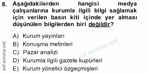 8. soru: Aşağıdakilerden hangisi medya çalışanlarına kurumla ilgili bilgi sağlamak için verilen basın kiti içinde yer alması d…