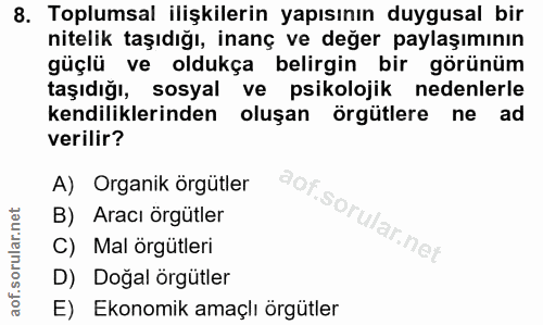 8. soru: Toplumsal ilişkilerin yapısının duygusal bir nitelik taşıdığı, inanç ve değer paylaşımının güçlü ve oldukça belirgin…