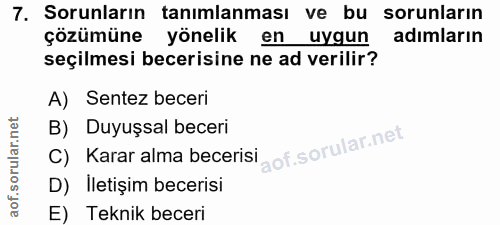 7. soru: Sorunların tanımlanması ve bu sorunların çözümüne yönelik en uygun adımların seçilmesi becerisine ne ad verilir? A) S…