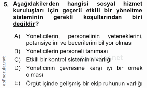 5. soru: Aşağıdakilerden hangisi sosyal hizmet kuruluşları için geçerli etkili bir yöneltme sisteminin gerekli koşullarından b…
