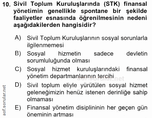 10. soru: Sivil Toplum Kuruluşlarında (STK) finansal yönetimin genellikle spontane bir şekilde faaliyetler esnasında öğrenilmes…