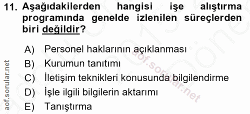 11. soru: Aşağıdakilerden hangisi . işe alıştırma programında genelde izlenilen süreçlerden biri değildir? A) Personel hakların…