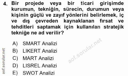 4. soru: Bir projede veya bir ticari girişimde kurumun, tekniğin, sürecin, durumun veya kişinin güçlü ve zayıf yönlerini belir…
