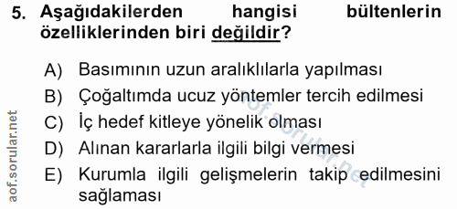 5. soru: Aşağıdakilerden hangisi bültenlerin özelliklerinden biri değildir? A) Basımının uzun aralıklılarla yapılması B) Çoğal…