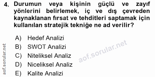 4. soru: Durumun veya kişinin güçlü ve zayıf yönlerini belirlemek, iç ve dış çevreden kaynaklanan fırsat ve tehditleri saptama…