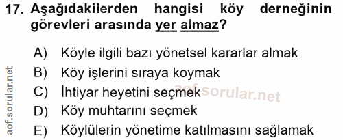 17. soru: Aşağıdakilerden hangisi köy derneğinin görevleri arasında yer almaz? A) Köyle ilgili bazı yönetsel kararlar almak B)…