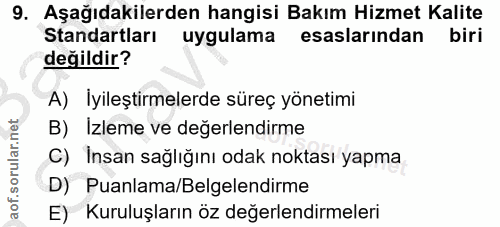 9. soru: Aşağıdakilerden hangisi Bakım Hizmet Kalite Standartları uygulama esaslarından biri değildir? A) İyileştirmelerde sür…