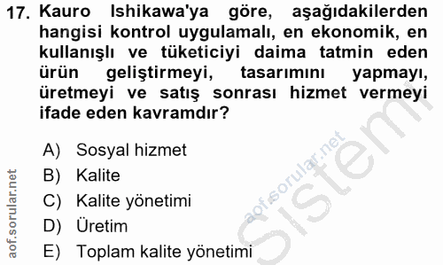 17. soru: Kauro Ishikawa'ya göre, aşağıdakilerden hangisi kontrol uygulamalı, en ekonomik, en kullanışlı ve tüketiciyi daima ta…
