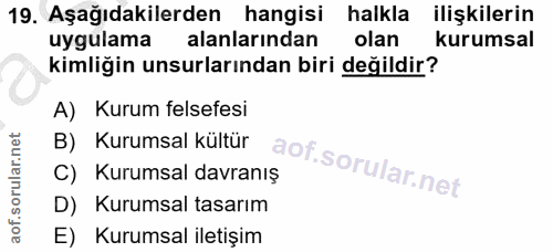 19. soru: Aşağıdakilerden hangisi halkla ilişkilerin uygulama alanlarından olan kurumsal kimliğin unsurlarından biri değildir?…