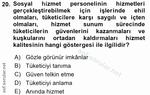 20. soru: Sosyal hizmet personelinin hizmetleri gerçekleştirebilmek için işlerinde ehil olmaları, tüketicilere karşı saygılı ve…