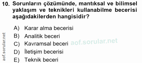 10. soru: Sorunların çözümünde, mantıksal ve bilimsel yaklaşım ve teknikleri kullanabilme becerisi aşağıdakilerden hangisidir?…