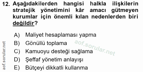 12. soru: Aşağıdakilerden hangisi halkla ilişkilerin stratejik yönetimini kår amacı gütmeyen kurumlar için önemli kılan nedenle…