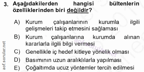3. soru: Aşağıdakilerden hangisi bültenlerin özelliklerinden biri değildir? A) Kurum çalışanlarının kurumla ilgili gelişmeleri…