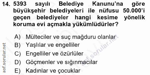 14. soru: 5393 sayılı Belediye Kanunu'na göre büyükşehir belediyeleri ile nüfusu 50.000'i geçen belediyeler hangi kesime yöneli…