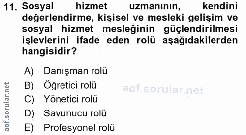 11. soru: Sosyal hizmet uzmanının, kendini değerlendirme, kişisel ve mesleki gelişim ve sosyal hizmet mesleğinin güçlendirilmes…
