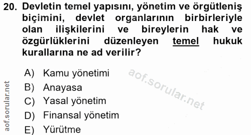 20. soru: Devletin temel yapısını, yönetim ve örgütleniş biçimini, devlet organlarının birbirleriyle olan ilişkilerini ve birey…