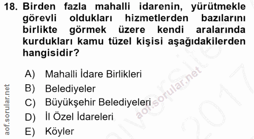 18. soru: Birden fazla mahalli idarenin, yürütmekle görevli oldukları hizmetlerden bazılarını birlikte görmek üzere kendi arala…