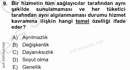9. soru: Bir hizmetin tüm sağlayıcılar tarafından aynı şekilde sunulamaması ve her tüketici tarafından aynı algılanmaması duru…