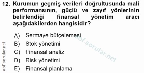 12. soru: Kurumun geçmiş verileri doğrultusunda mali performansının, güçlü ve zayıf yönlerinin belirlendiği finansal yönetim ar…