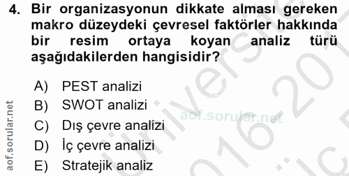 4. soru: Bir organizasyonun dikkate alması gereken makro düzeydeki çevresel faktörler hakkında bir resim ortaya koyan analiz t…