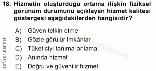 18. soru: Hizmetin oluşturduğu ortama ilişkin fiziksel görünüm durumunu açıklayan hizmet kalitesi göstergesi aşağıdakilerden ha…
