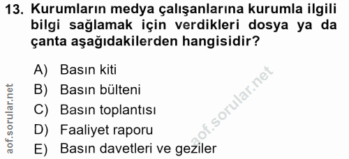 13. soru: Kurumların medya çalışanlarına kurumla ilgili bilgi sağlamak için verdikleri dosya ya da çanta aşağıdakilerden hangis…