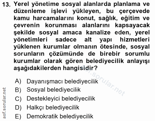 13. soru: Yerel yönetime sosyal alanlarda planlama ve düzenleme işlevi yükleyen, bu çerçevede kamu harcamalarını konut, sağlık,…
