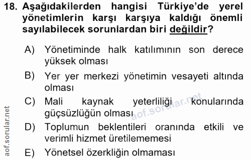 18. soru: Aşağıdakilerden hangisi Türkiye'de yerel yönetimlerin karşı karşıya kaldığı önemli sayılabilecek sorunlardan biri değ…