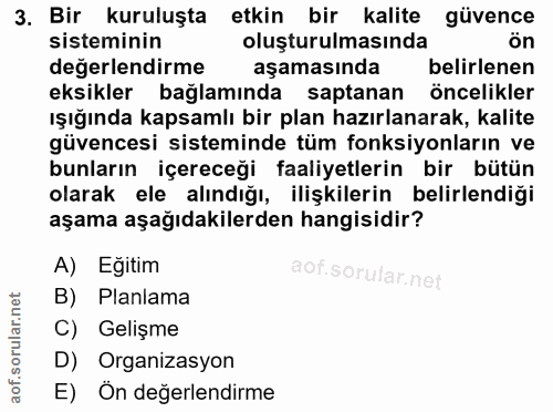 3. soru: Bir kuruluşta etkin bir kalite güvence sisteminin oluşturulmasında ön değerlendirme aşamasında belirlenen eksikler ba…