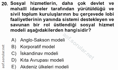 20. soru: Sosyal hizmetlerin, daha çok devlet ve mahalli idareler tarafından yürütüldüğü ve sivil toplum kuruluşlarının bu çerç…