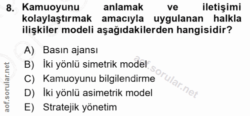 8. soru: có Kamuoyunu anlamak ve iletişimi kolaylaştırmak amacıyla uygulanan halkla ilişkiler modeli aşağıdakilerden hangisidi…