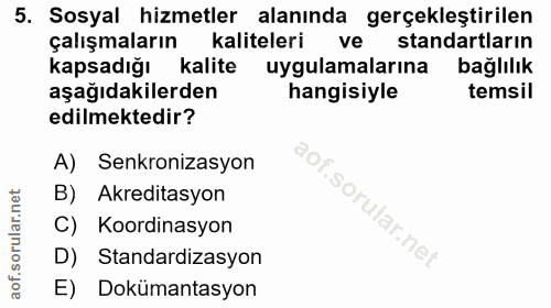 5. soru: Sosyal hizmetler alanında gerçekleştirilen çalışmaların kaliteleri ve standartların kapsadığı kalite uygulamalarına b…