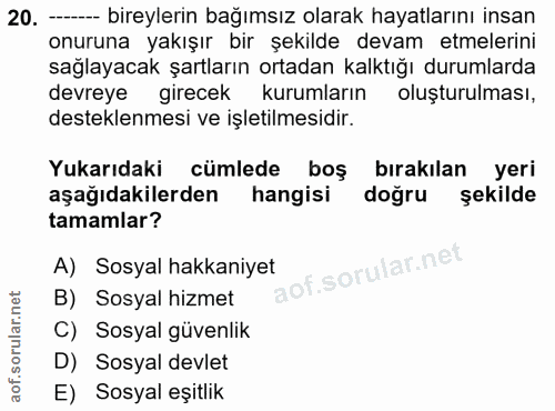 20. soru: - bireylerin bağımsız olarak hayatlarını insan onuruna yakışır bir şekilde devam etmelerini sağlayacak şartların orta…