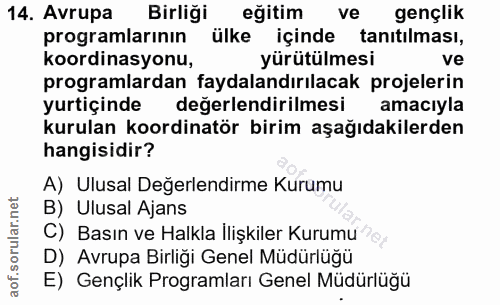 14. soru: Avrupa Birliği eğitim ve gençlik programlarının ülke içinde tanıtılması, koordinasyonu, yürütülmesi ve programlardan…