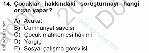 14. soru: Çocuklar hakkındaki soruşturmayı hangi organ yapar? A) Avukat B) Cumhuriyet savcısı C) Çocuk mahkemesi hâkimi orular.…