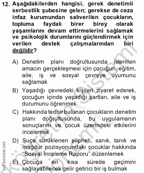 12. soru: Aşağıdakilerden hangisi, gerek denetimli serbestlik şubesine gelen; gerekse de ceza infaz kurumundan salıverilen çocu…