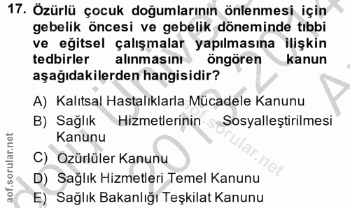 17. soru: Özürlü çocuk doğumlarının önlenmesi için gebelik öncesi ve gebelik döneminde tıbbi ve eğitsel çalışmalar yapılmasına…
