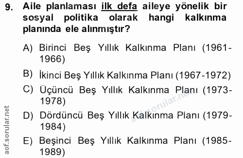 9. soru: Aile planlaması ilk defa aileye yönelik bir sosyal politika olarak hangi kalkınma planında ele alınmıştır? A) Birinci…