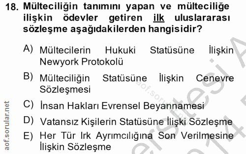 18. soru: Mülteciliğin tanımını yapan ve mülteciliğe ilişkin ödevler getiren ilk uluslararası sözleşme aşağıdakilerden hangisid…