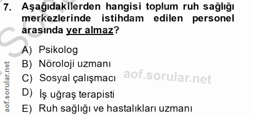 7. soru: Aşağıdakilerden hangisi toplum ruh sağlığı merkezlerinde istihdam edilen personel arasında yer almaz? A) Psikolog B)…
