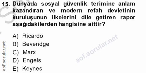 15. soru: Dünyada sosyal güvenlik terimine anlam kazandıran ve modern refah devletinin kuruluşunun ilkelerini dile getiren rapo…