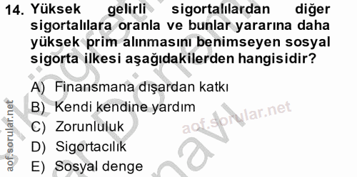 14. soru: Yüksek gelirli sigortalılardan diğer sigortalilara oranla ve bunlar yararına daha yüksek prim alınmasını benimseyen s…